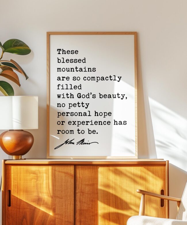 These blessed mountains are so compactly filled with God’s beauty... John Muir Quote Typography Art Print • My First Summer in the Sierra